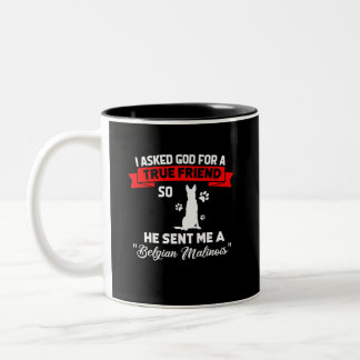 Tasse 2 Couleurs Belge Malinois j'ai demandé à Dieu un ami vrai