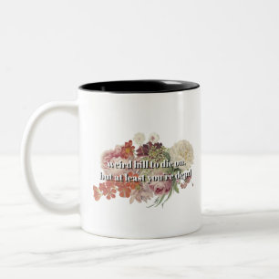 Tasse 2 Couleurs Bizarre Colline à mourir, mais au moins tu es mort