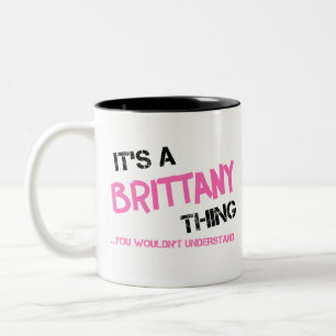 Tasse 2 Couleurs Brittany chose que tu ne comprendrais pas