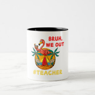 Tasse 2 Couleurs Bruh We Out Enseignant Dernière journée d'été vaca