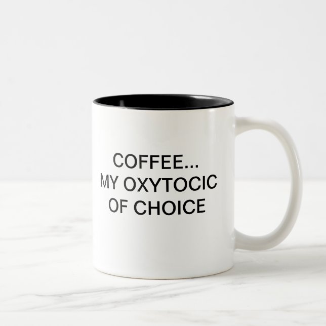 TASSE 2 COULEURS CAFÉ… MON OCYTOCIQUE DU CHOIX (Droit)