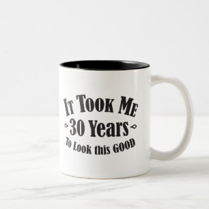 Tasse 2 Couleurs Cela m'a pris 30 trente ans pour regarder ce bon
