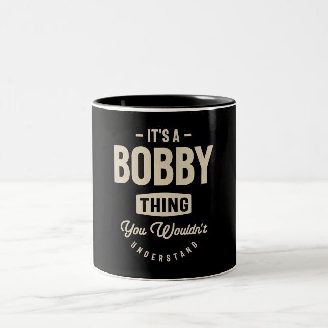 Tasse 2 Couleurs C'est une chose Bobby - Nom Bobby (Centre)