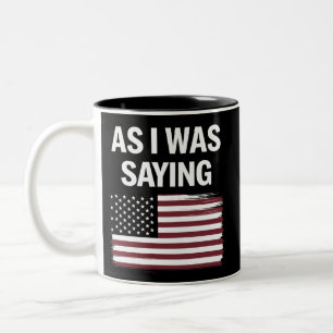 Tasse 2 Couleurs Comme je le disais Drôle Politique Trump 2024 