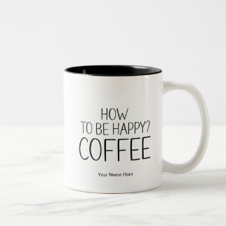 Tasse 2 Couleurs Comment Être Heureux ? Citation De Café Drôle Dire