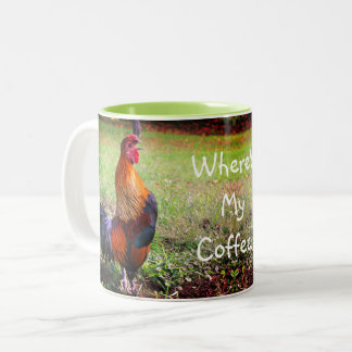 Tasse 2 Couleurs Croisière de coq où est mon café drôle