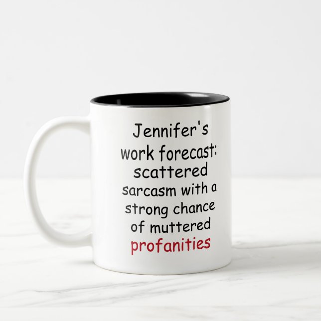 Tasse 2 Couleurs Custom Funny Work Forecast – Sarcasm & Profanity  (Gauche)