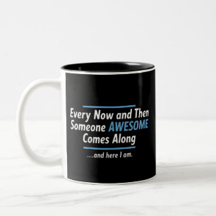 Tasse 2 Couleurs De temps en temps, quelqu'un d'incroyable arrive