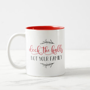 Tasse 2 Couleurs Deck the Halls Pas votre famille