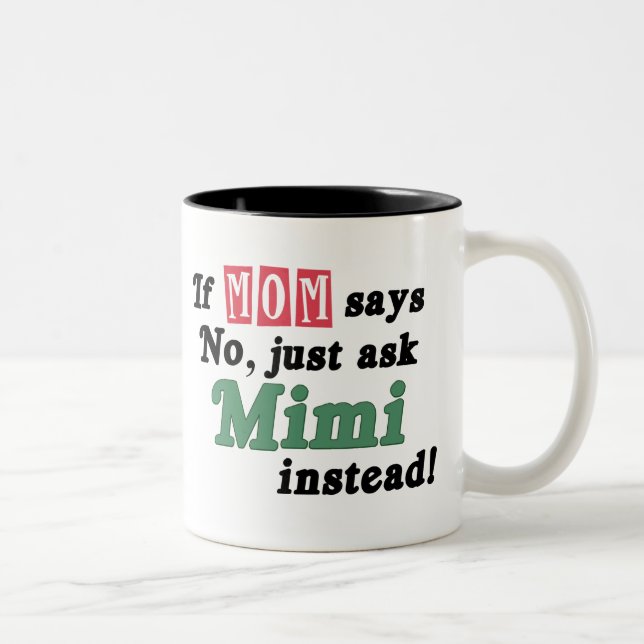 Tasse 2 Couleurs Demandez juste Mimi (Droit)