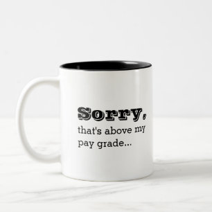 Tasse 2 Couleurs Désolé, c'est au-dessus de ma paye.