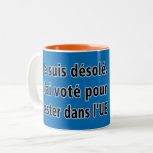 Tasse 2 Couleurs Désolé de suis de Je. Le voté de J'ai versent l