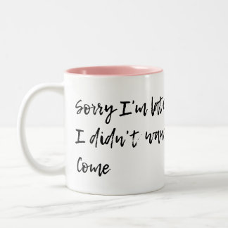 Tasse 2 Couleurs Désolé je suis en retard - je n'ai pas voulu venir