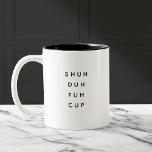 Tasse 2 Couleurs Dit drôle Coworker moderne Citation d'anniversaire<br><div class="desc">Tasse à café branchée, élégante et drôle disant "Shu duh fuh cup" dans la typographie moderne sur la tasse à café à deux tons. Un cadeau d'anniversaire parfait pour le super collègue, pote, bestie ou garçon-ami. Disponible dans beaucoup plus de couleurs intérieures.</div>