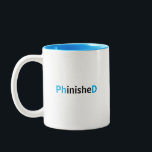 Tasse 2 Couleurs Doctorat terminé<br><div class="desc">Boug de nouveauté pour célébrer la fin de votre doctorat. 
Le texte et la police peuvent être changés selon vos préférences. 
Si vous avez besoin d'aide pour customiser votre produit,  veuillez me contacter par l'intermédiaire de mon magasin et je serai heureux de vous aider.</div>