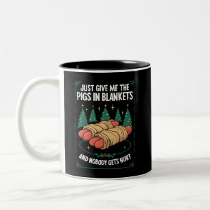 Tasse 2 Couleurs Donnez-moi juste des pigs in blankets hilarant par