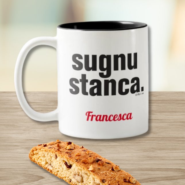 Tasse 2 Couleurs Drôle dicton sicilien Sugnu Stanca (Sugnu Stanca personalized funny Sicilian Mug meaning "I'm Tired!" (for females))