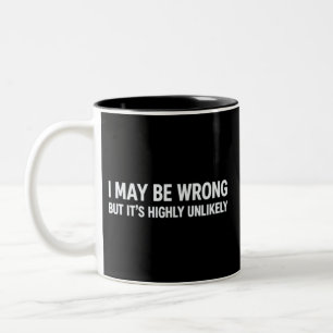 Tasse 2 Couleurs Drôle Je peux me tromper mais c'est très improbabl