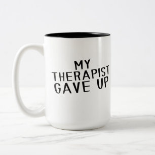Tasse 2 Couleurs Drôle Mon Thérapeute A Abandonné L'humour De Santé