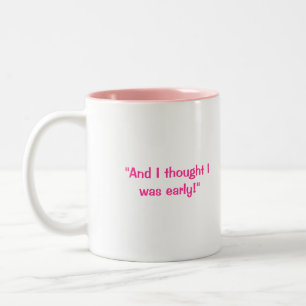Tasse 2 Couleurs Eileen "et moi avons pensé que j'étais premier !