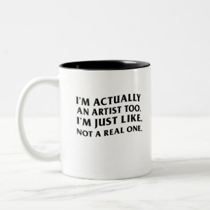 Tasse 2 Couleurs En fait, je suis aussi un artiste, juste comme, pa