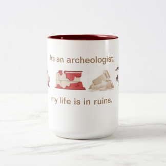 Tasse 2 Couleurs En tant qu'archéologue, ma vie est en ruines.