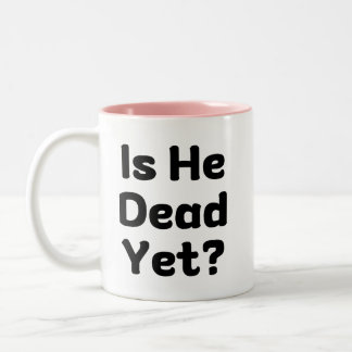 Tasse 2 Couleurs Est-Il Déjà Mort Drôle Humour Sombre Sarcastique