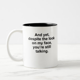 Tasse 2 Couleurs Et pourtant, malgré le regard sur mon visage, vou