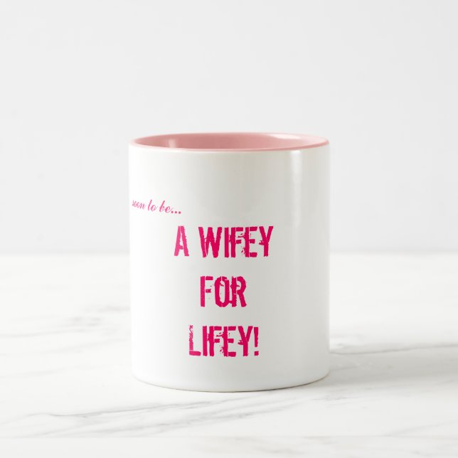 Tasse 2 Couleurs être bientôt…, un Wifey pour Lifey ! (Centre)