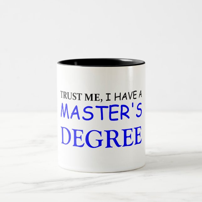 Tasse 2 Couleurs Faites-moi confiance J'ai une maîtrise (Centre)