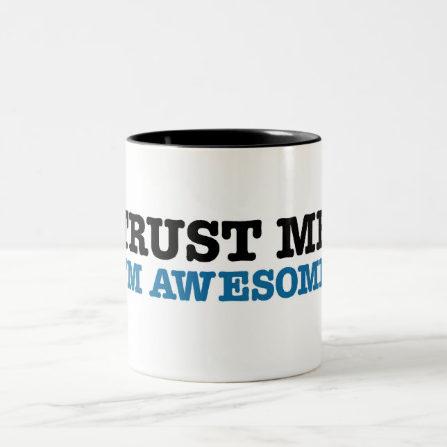 Tasse 2 Couleurs Faites-moi confiance, je suis impressionnant (Centre)