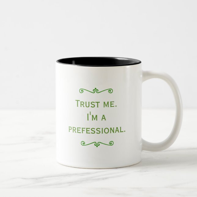 Tasse 2 Couleurs Faites-moi confiance, je suis un Prefessional (le (Droit)