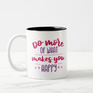 Tasse 2 Couleurs Faites plus de ce qui vous rend heureux
