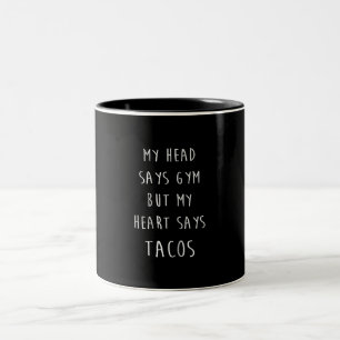 Tasse 2 Couleurs Femmes Ma Tête Dit Gym Mais Mon Coeur Dit Tacos