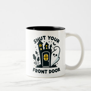 Tasse 2 Couleurs Fermez Votre Porte D'Entrée – Fantôme De Maison Ha