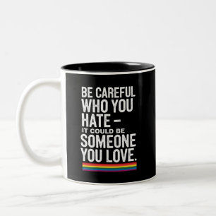 Tasse 2 Couleurs Fierté LGBT Soyez prudent envers qui vous détestez