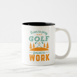 Tasse 2 Couleurs Funny Golfing est né pour jouer Golf Force pour tr