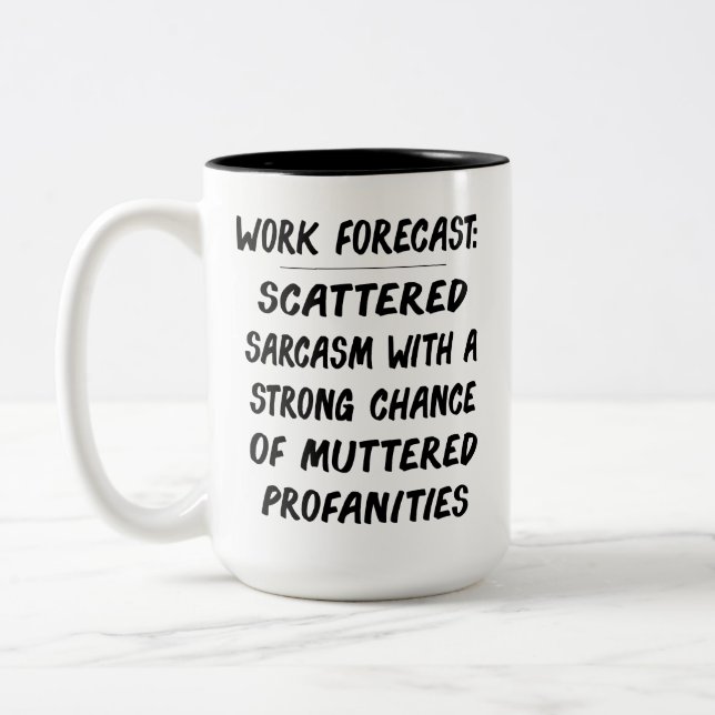 Tasse 2 Couleurs Funny Work Forecast Quote – Sarcasm & Profanity  (Gauche)