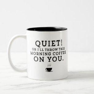 Tasse 2 Couleurs Gag Quiet ou je vous jette ce matin du café