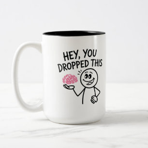 Tasse 2 Couleurs Hé, Vous avez laissé tomber cette blague de cervea