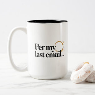 Tasse 2 Couleurs Humour d'entreprise passive selon mon dernier e-ma