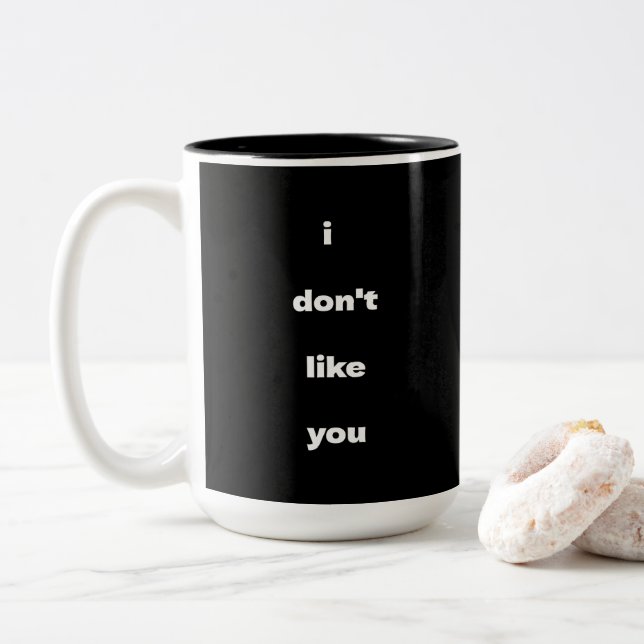 Tasse 2 Couleurs I Don't Like You Joke Humor (Avec donut)