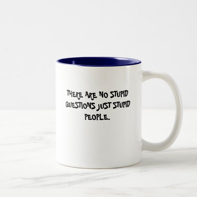 Tasse 2 Couleurs IL Ne Y A AUCUNE PERSONNE STUPIDE STUPIDE DE (Droit)