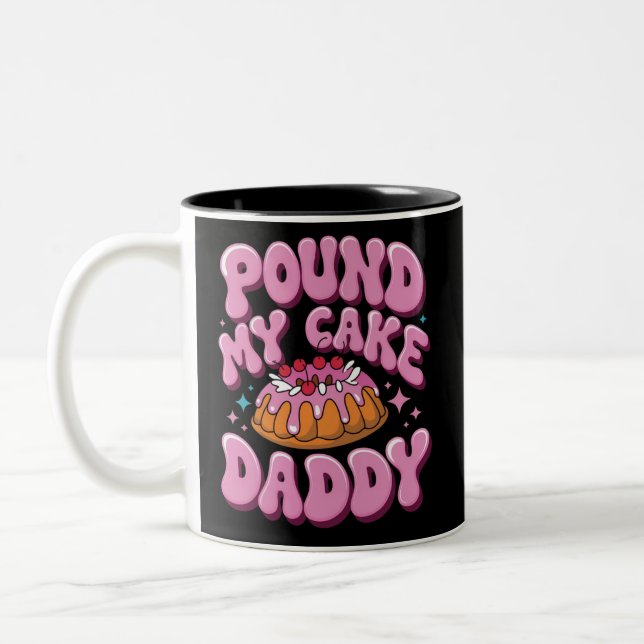 Tasse 2 Couleurs Inappropriate Pound My Cake Daddy Embarrassing  (Gauche)