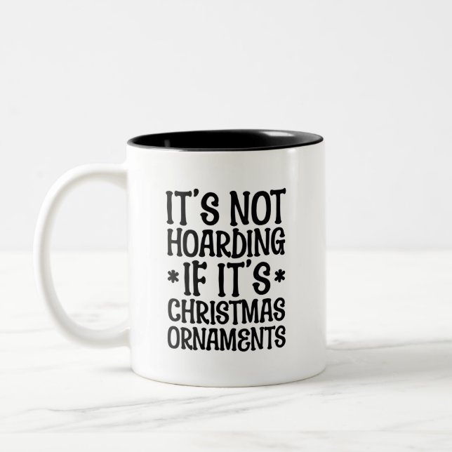 Tasse 2 Couleurs It's Not Hoarding If It's Christmas Ornaments Cute (Gauche)