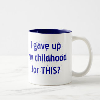 Tasse 2 Couleurs J'ai abandonné mon enfance pour CECI ?