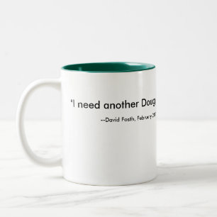 Tasse 2 Couleurs "J'ai besoin d'un autre Doug. ", --David Fosth,