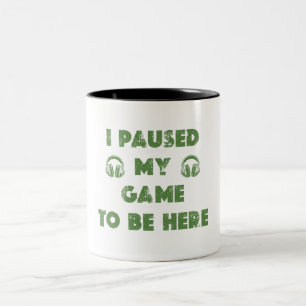 TASSE 2 COULEURS J'AI MIS MON JEUX EN PAUSE POUR ÊTRE ICI T-SHIRT T