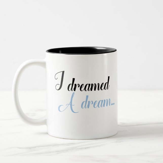 Tasse 2 Couleurs J'ai rêvé un rêve... (Gauche)