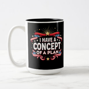 Tasse 2 Couleurs J'Ai Un Concept De Plan Drôle Élections 2024